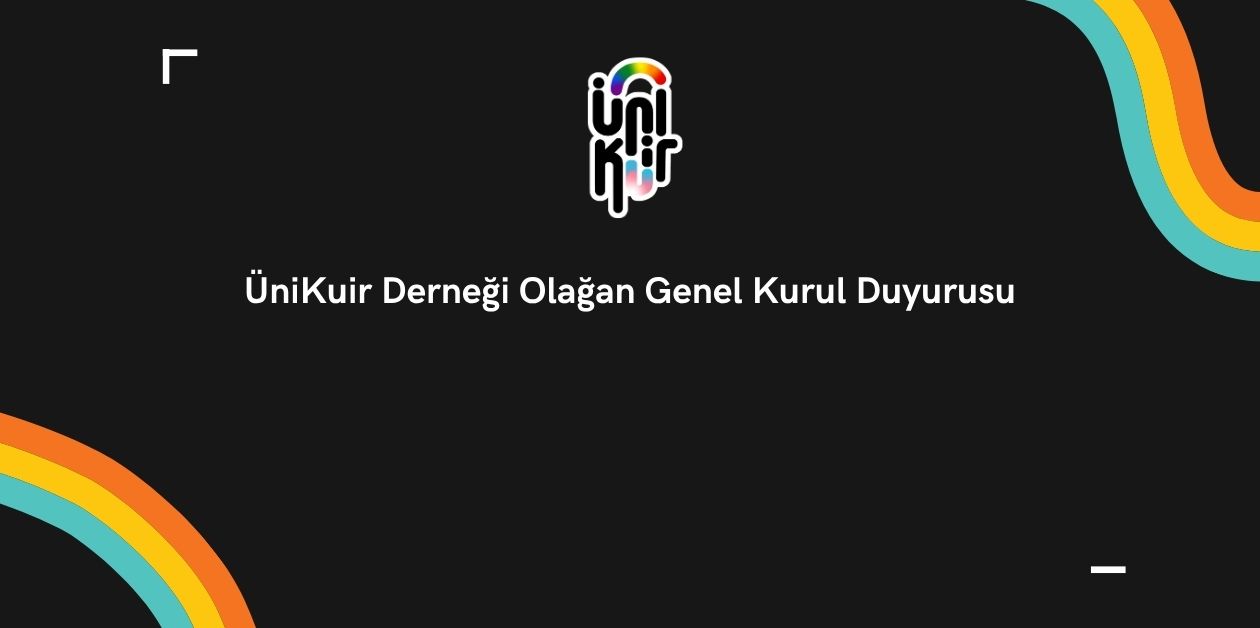 ÜniKuir Derneği Olağan Genel Kurul Duyurusu ÜniKuir Derneği