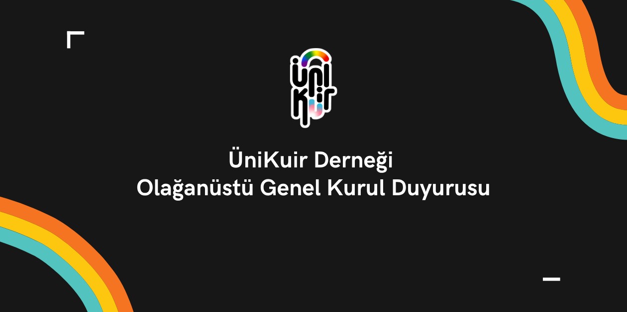 ÜniKuir Derneği Olağanüstü Genel Kurul Duyurusu ÜniKuir Derneği